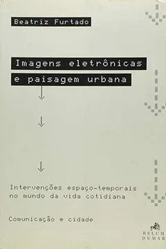 Livro Imagens Eletronicas E Paisagem Urbana - Resumo, Resenha, PDF, etc.