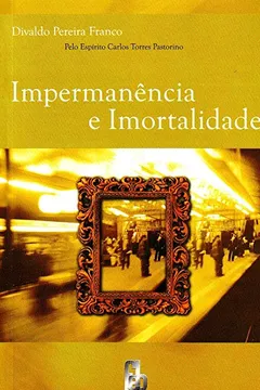 Livro Impermanência E Imortalidade - Resumo, Resenha, PDF, etc.