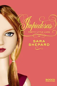 Livro Impiedosas - Volume 7. Coleção Pretty Little Liars - Resumo, Resenha, PDF, etc.