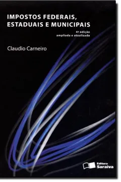 Capa do livro Impostos Federais, Estaduais e Municipais