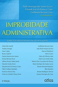Livro Improbidade Administrativa. Aspectos Processuais da Lei Nº 8.429/92 - Resumo, Resenha, PDF, etc.