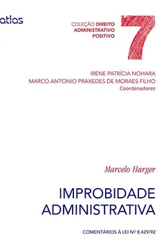 Livro Improbidade Administrativa. Comentários à Lei N 8.429/ 92 - Volume 7 - Resumo, Resenha, PDF, etc.