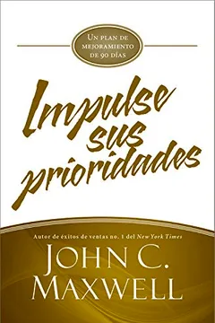 Livro Impulse Sus Prioridades: Un Plan de Mejoramiento de 90 Dias - Resumo, Resenha, PDF, etc.