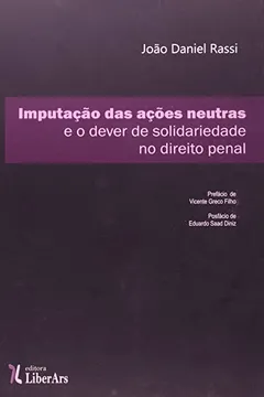 Livro Imputação das Ações Neutras e o Dever de Solidariedade no Direito Penal - Resumo, Resenha, PDF, etc.