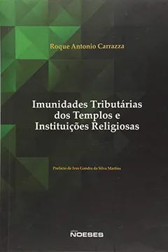 Livro Imunidades Tributárias dos Templos e Instituições Religiosas - Resumo, Resenha, PDF, etc.