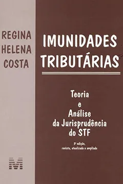 Livro Imunidades Tributárias. Teoria e Análise da Jurisprudência do STF - Resumo, Resenha, PDF, etc.