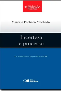 Livro Incerteza E Processo - Coleção Theotonio Negrao - Resumo, Resenha, PDF, etc.