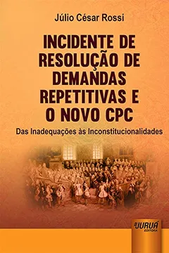 Capa do livro Incidente de Resolução de Demandas Repetitivas e o Novo CPC
