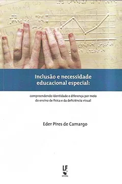 Livro Inclusão e Necessidade Educacional Especial. Compreendendo Identidade e Diferença - Resumo, Resenha, PDF, etc.