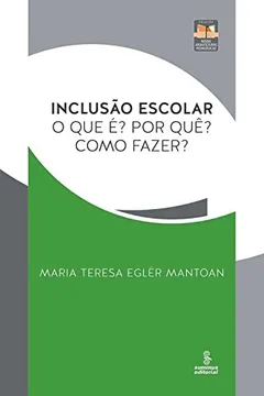 Livro Inclusão Escolar. O que É? por Que? Como Fazer? - Resumo, Resenha, PDF, etc.