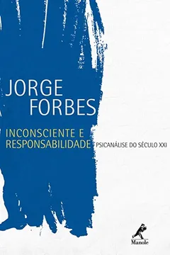 Livro Inconsciente e Responsabilidade. Psicanálise do Século XXI - Resumo, Resenha, PDF, etc.