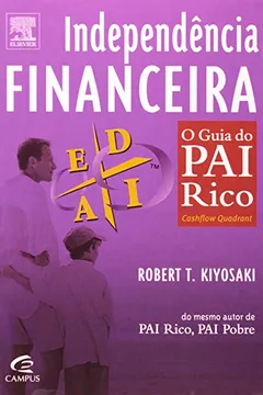Livro Independência Financeira. O Guia do Pai Rico - Resumo, Resenha, PDF, etc.