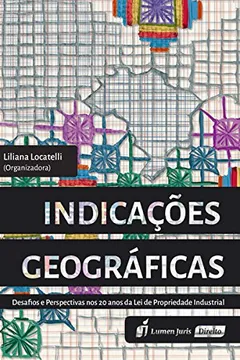 Livro Indicações Geográficas. Desafios e Perspectivas nos 20 Anos da Lei de Propriedade Industrial - Resumo, Resenha, PDF, etc.