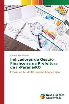 Livro Indicadores de Gestao Financeira Na Prefeitura de Ji-Parana/Ro - Resumo, Resenha, PDF, etc.