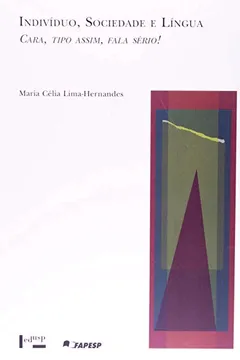Capa do livro Indivíduo, Sociedade E Língua. Cara, Tipo Assim, Fala Sério!