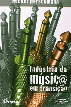 Livro Industria Da Musica Em Transicao - Resumo, Resenha, PDF, etc.