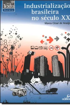 Livro Industrialização Brasileira No Século XX - Resumo, Resenha, PDF, etc.