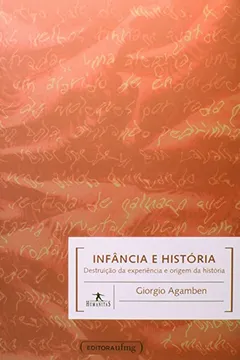 Livro Infância e História. Destruição da Experiência e Origem da História - Resumo, Resenha, PDF, etc.