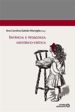 Livro Infância e Pedagogia Histórico-Crítica - Resumo, Resenha, PDF, etc.