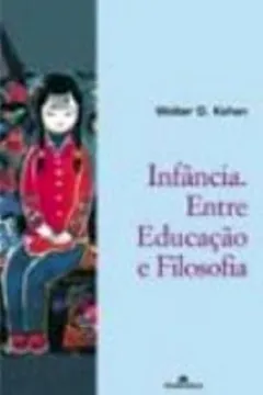 Livro Infancia. Entre Educação E Filosofia - Resumo, Resenha, PDF, etc.