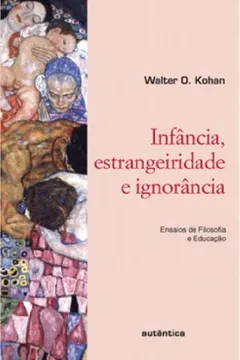 Livro Infância, Estrangeiridade e Ignorância - Resumo, Resenha, PDF, etc.