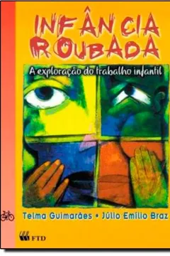 Livro Infância Roubada. A Exploração do Trabalho Infantil - Resumo, Resenha, PDF, etc.