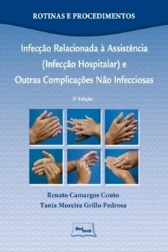 Livro Infecção Relacionada à Assistência (Infecção Hospitalar) e Outras Complicações não Infecciosas - Resumo, Resenha, PDF, etc.