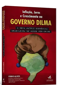 Livro Inflação, Juros e Crescimento no Governo Dilma - Resumo, Resenha, PDF, etc.