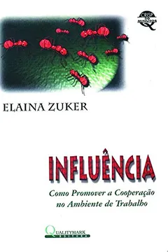 Livro Influência. Como Promover a Cooperação no Ambiente De Trabalho - Resumo, Resenha, PDF, etc.