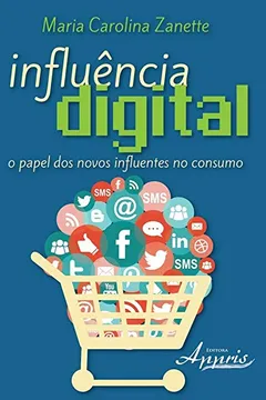 Livro Influência Digital. O Papel dos Novos Influentes no Consumo - Resumo, Resenha, PDF, etc.