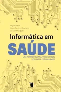 Livro Informática em Saúde. Uma Perspectiva Multiprofissional dos Usos e Possibilidades - Resumo, Resenha, PDF, etc.