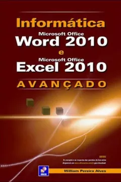 Livro Informática. Microsoft Office 2010 e Microsoft Excel 2010 Avançado - Resumo, Resenha, PDF, etc.