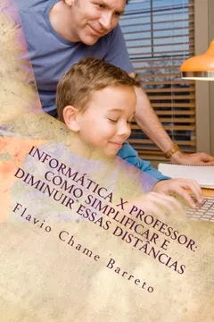 Livro Informatica X Professor: Como Simplificar E Diminuir Essas Distancias - Resumo, Resenha, PDF, etc.