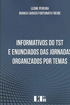Livro Informativos do TST e Enunciados das Jornadas Organizados por Temas - Resumo, Resenha, PDF, etc.