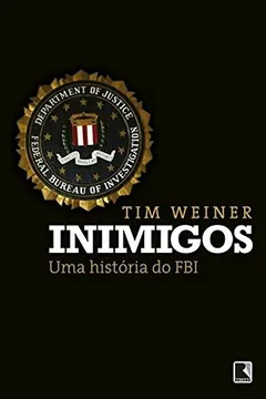 Livro Inimigos. Uma História do FBI - Resumo, Resenha, PDF, etc.