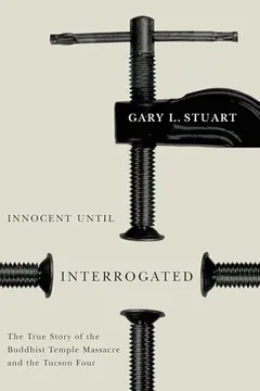 Capa do livro Innocent Until Interrogated: The True Story of the Buddhist Temple Massacre and the Tucson Four