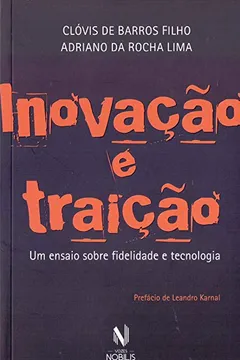 Livro Inovação e traição. Um ensaio sobre fidelidade e tecnologia - Resumo, Resenha, PDF, etc.