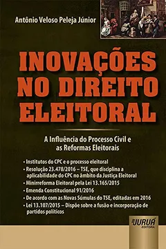 Livro Inovações no Direito Eleitoral. A Influência do Processo Civil e as Reformas Eleitorais - Resumo, Resenha, PDF, etc.