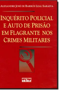 Livro Inquérito Policial e Auto de Prisão em Flagrante nos Crimes Militares - Resumo, Resenha, PDF, etc.