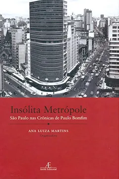 Livro Insólita Metrópole. São Paulo na Crônicas de Paulo Bomfim - Resumo, Resenha, PDF, etc.