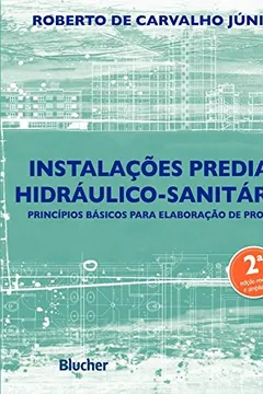 Livro Instalações Prediais Hidráulico-Sanitárias. Princípios Básicos Para Elaboração de Projetos - Resumo, Resenha, PDF, etc.