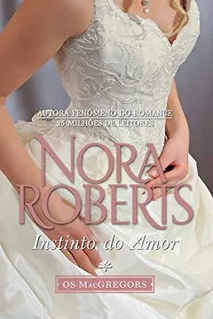 Livro Instinto do Amor - Coleção os MacGregors. Volume 6/10 - Resumo, Resenha, PDF, etc.