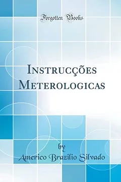 Livro Instrucções Meterologicas (Classic Reprint) - Resumo, Resenha, PDF, etc.