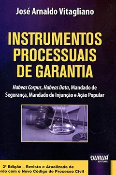 Livro Instrumentos Processuais de Garantia. Habeas Corpus, Habeas Data, Mandado de Segurança, Mandado de Injunção e Ação - Resumo, Resenha, PDF, etc.
