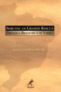 Livro Insucesso de Grandes Bancos Privados Brasileiros de Varejo - Resumo, Resenha, PDF, etc.