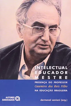 Capa do livro Intelectual Educador Mestre. Presença do Professor Casemiro dos Reis Filho na Educação Brasileira