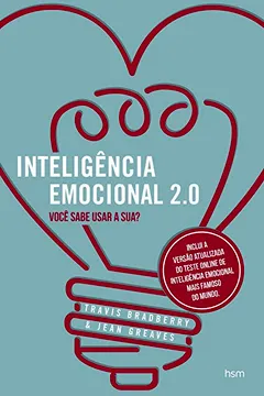 Livro Inteligência Emocional 2.0. Você Sabe Usar a Sua? - Resumo, Resenha, PDF, etc.