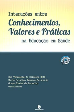 Livro Interações Entre Conhecimentos, Valores E Práticas Na Educação Em Saúde - Resumo, Resenha, PDF, etc.