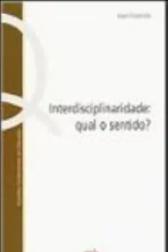 Livro Interdisciplinaridade. Qual O Sentido? - Resumo, Resenha, PDF, etc.