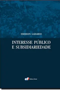 Livro Interesse Público e Subsidiariedade. O Estado e a Sociedade Civil Para Além do Bem e do Mal - Resumo, Resenha, PDF, etc.